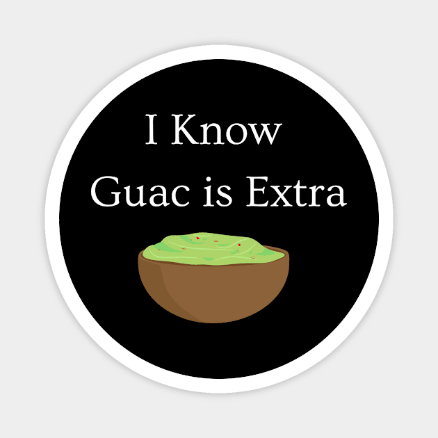 Guac is Extra Magnet by dryweave